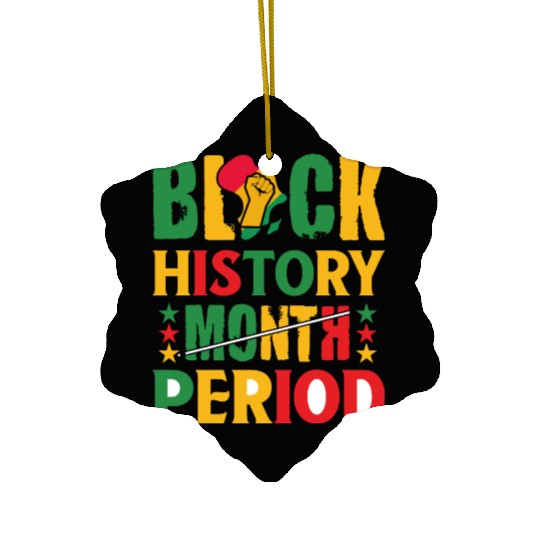Black History Month Period Black and Proud Ceramic Ornaments