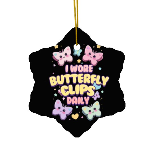 80s 90s I Wore Butterfly Clips Daily Ceramic Ornaments