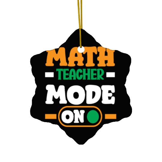 Math Teacher Mode On Enthusiast Design Ceramic Ornaments