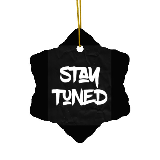 stay tuned , wait, surprise, motivation Ceramic Ornaments