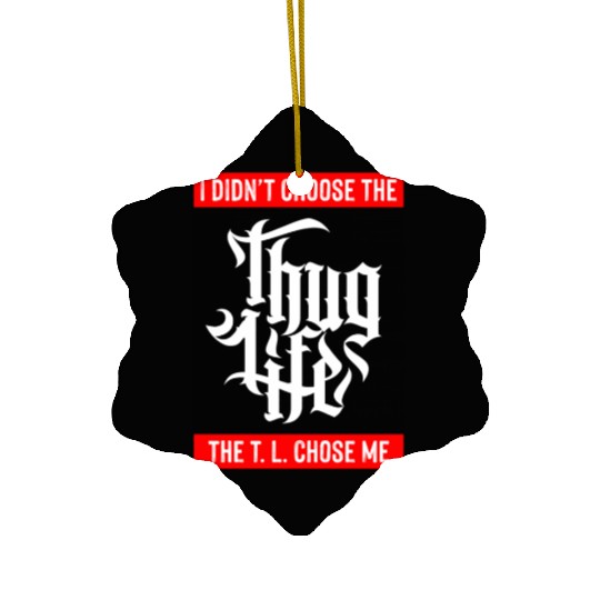 Thug Life Chose Me Funny Urban Quote Ceramic Ornaments