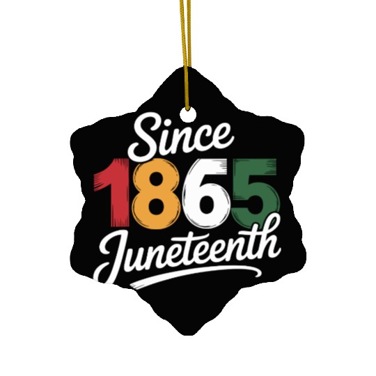 Since 1865 Juneteenth Ceramic Ornaments