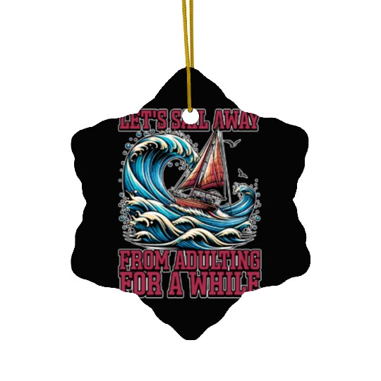 Sailing Let's Sail Away From Adulting Fisherman Ceramic Ornaments