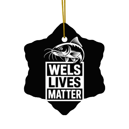 Funny Wels Lives Matter catfish design for anglers Ceramic Ornaments