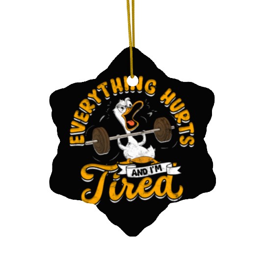 Everything Hurts And I'm Tired Gym Humor Ceramic Ornaments