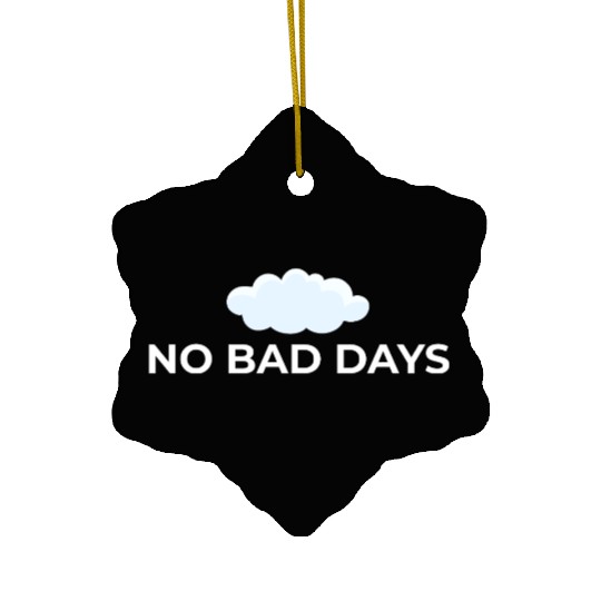 No Bad Days – Positive Vibes Only Ceramic Ornaments