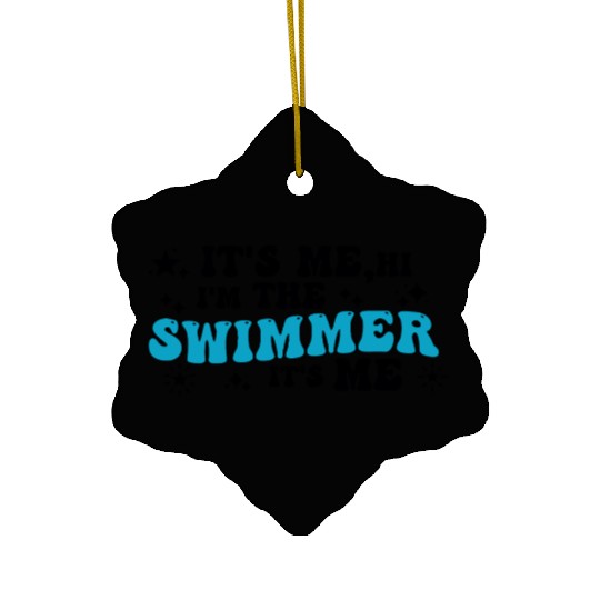 It's Me, Hi I'm The Swimmer It's Me I Love Swim Ceramic Ornaments