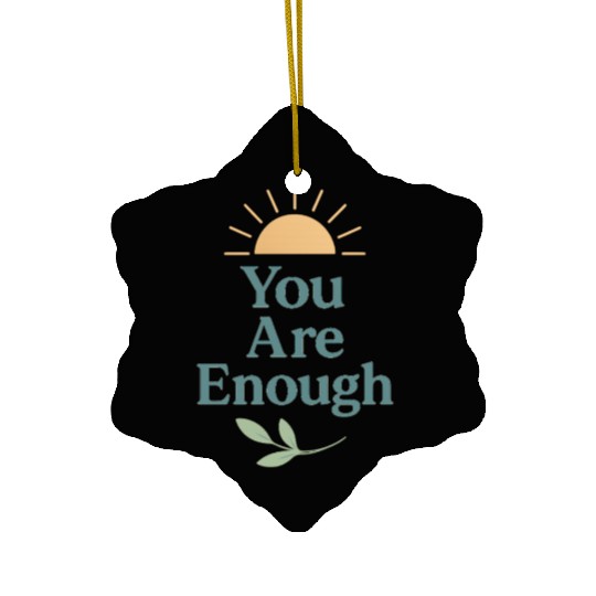 You Are Enough – Mental Health Affirmation Design Ceramic Ornaments
