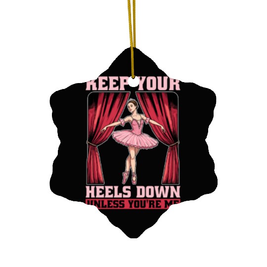 Ballet Keep Your Heels Down Loves Classical Music Ceramic Ornaments