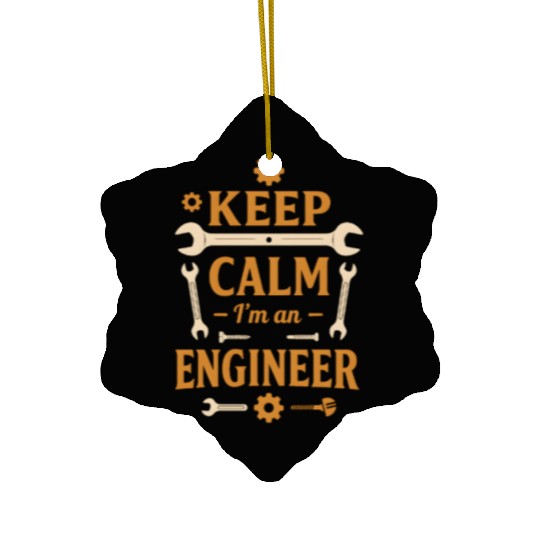 Keep Calm – I’m an Engineer Ceramic Ornaments