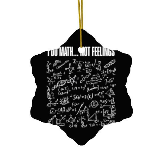 I Do Math Not Feelings – Funny Nerdy Engineer Ceramic Ornaments