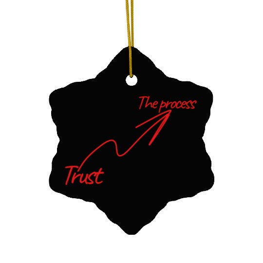 Trust the process Ceramic Ornaments