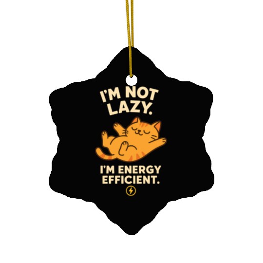 I’m Not Lazy – Energy Efficient Cat Meme Ceramic Ornaments