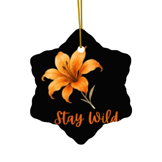 Vivid Orange Lily with Stay Wild Message Ceramic Ornaments