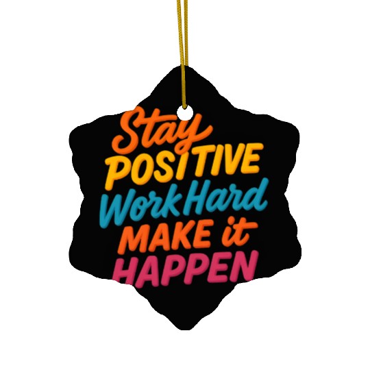 Stay Positive Colorful Motivational Quote Ceramic Ornaments