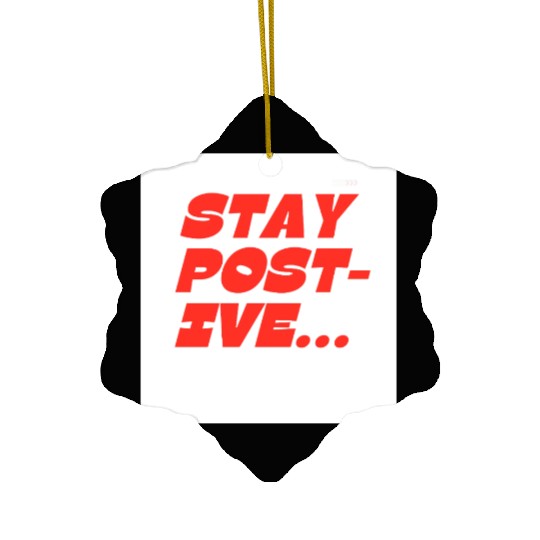 Bold Motivational Stay Positive Print Ceramic Ornaments