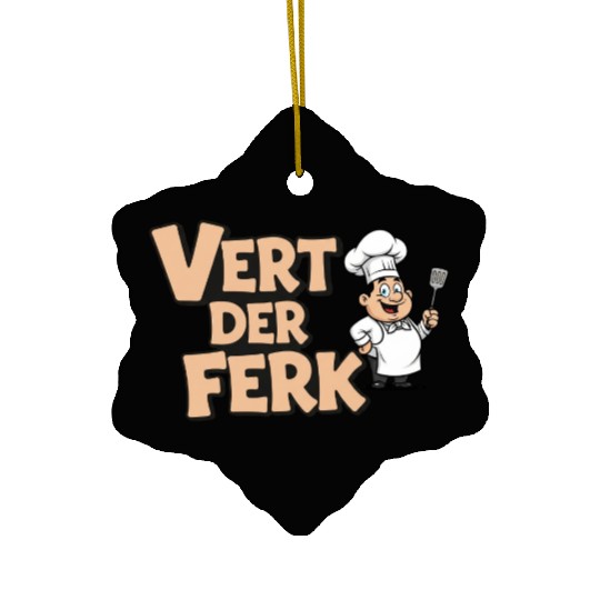 Vert Der Ferk Chef Funny Cooking Gag Gift Ceramic Ornaments
