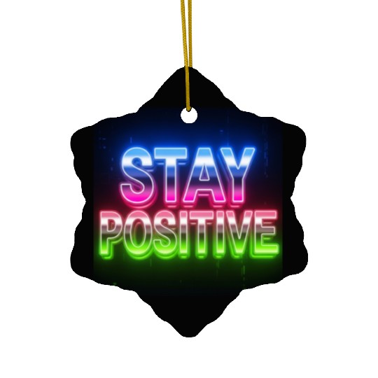 Neon Stay Positive Motivational Design Ceramic Ornaments