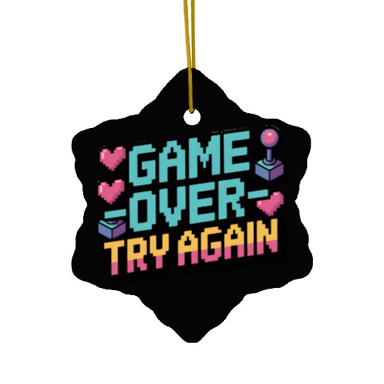 Game Over Try Again Quote Ceramic Ornaments