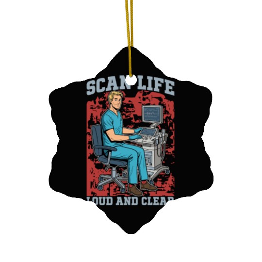 Sonographer Scan Life Loud And Clear Ultrasound Ceramic Ornaments