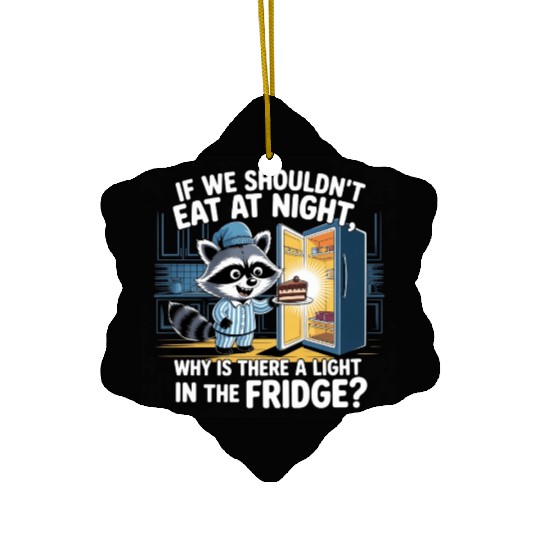 Light in the Fridge Funny Midnight Snack Quote Ceramic Ornaments