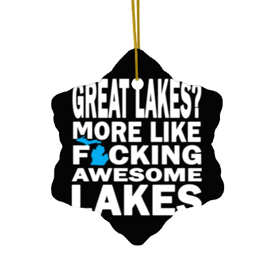 Funny Great Lakes Awesome Humor Apparel Clothing Ceramic Ornaments