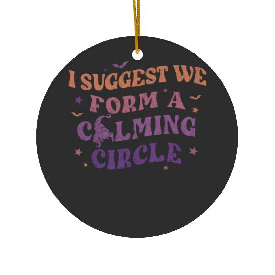 Hocus Pocus I Suggest We Form A Calming Circle Ceramic Ornaments, Sanderson Sisters Disney Witches Ceramic Ornaments