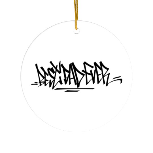 Best Dad Ever Tag Graffiti Hiphop Streetart Ceramic Ornaments