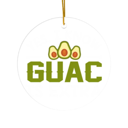 I Know Guac Is Extra Avocado Guacamole Ceramic Ornaments
