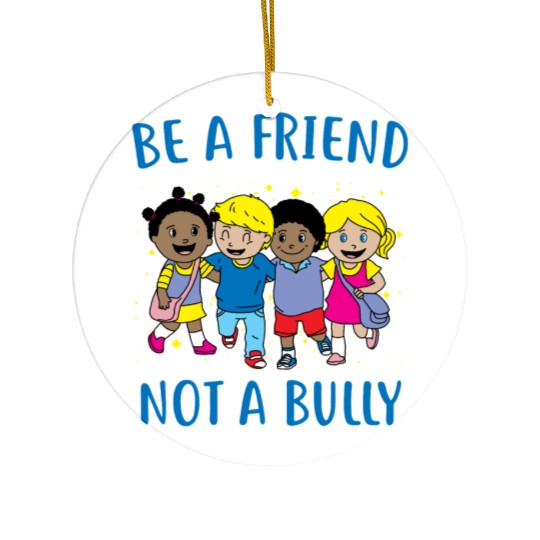 (Gift) Be a Friend Not a Bully Ceramic Ornaments