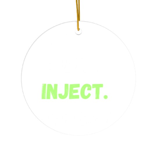 Eat. Sleep. Inject. Repeat. Lifestyle Gifts Ceramic Ornaments