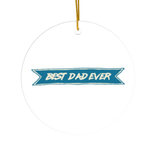 Best Dad Ever Ceramic Ornaments
