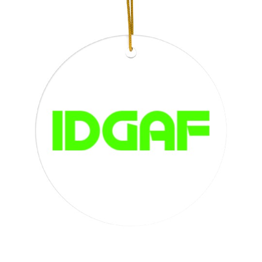 IDGAF (LIME GREEN PRINT) Ceramic Ornaments