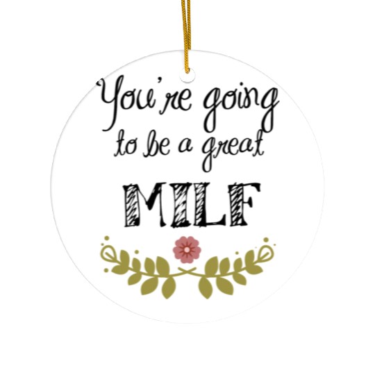 You're Going To Be A Great Milf Coffee Mug Ceramic Ornaments