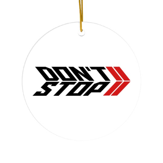 do not stop arrow logo race not stop never give up Ceramic Ornaments