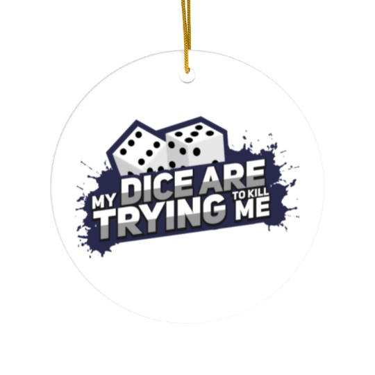 Board Game My Dice Are Trying To Kill Me Gift Ceramic Ornaments