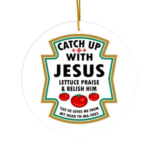 Catch Up With Jesus Ceramic Ornaments Ketchup Jesus Lettuce Pr
