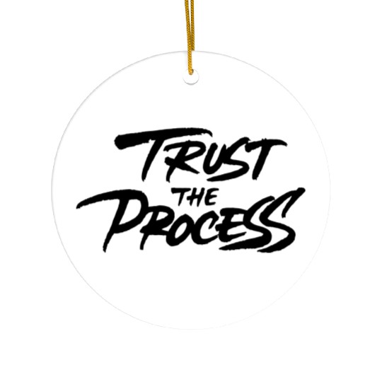 Trust The Process Ceramic Ornaments
