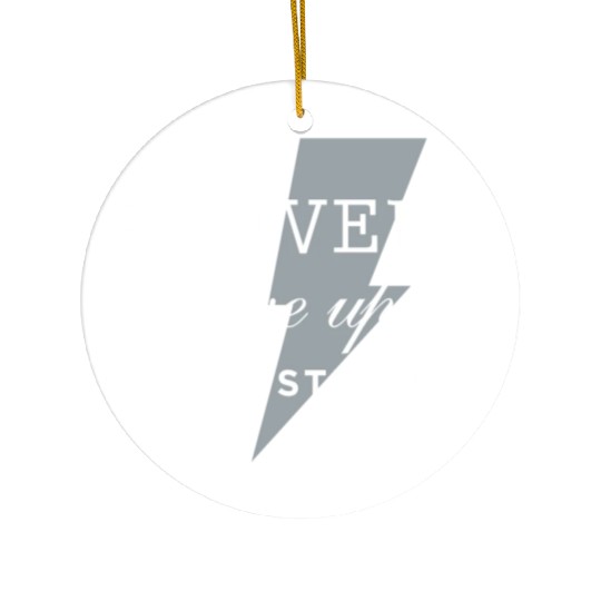 Never give up stay strong Ceramic Ornaments