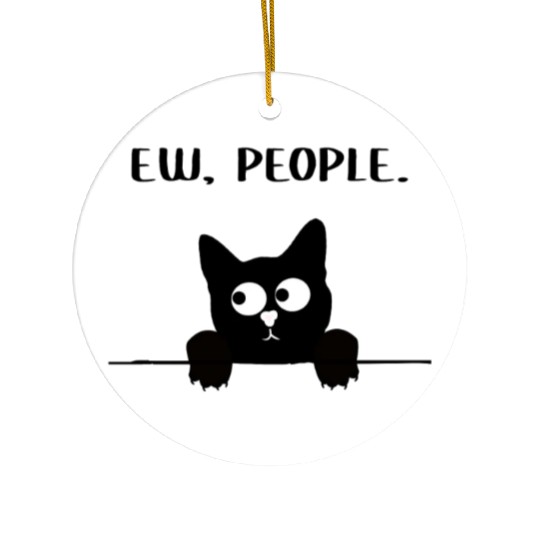 Ew People Cat I hate People Funny Cat Meme Ceramic Ornaments