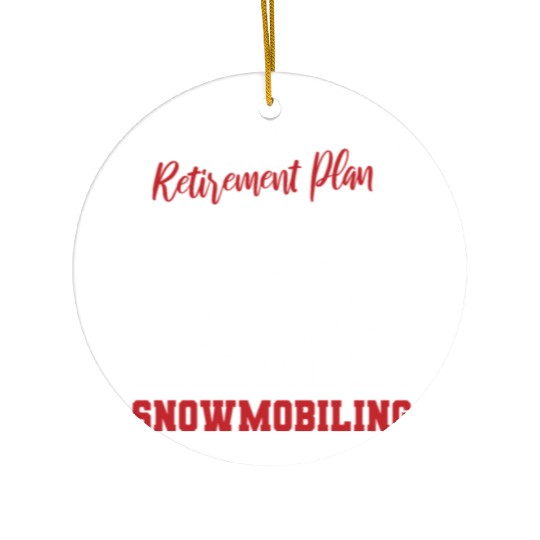 I Do Have A Retirement Plan Snowbiling Ceramic Ornaments
