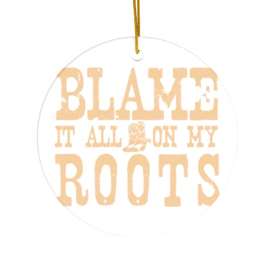Blame It All On My Roots Ceramic Ornaments