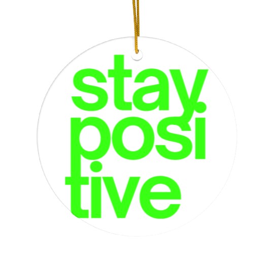 Stay Positive (in neon green letters) Ceramic Ornaments
