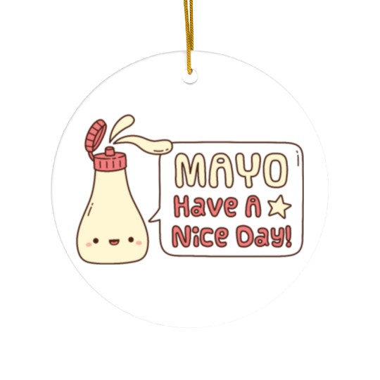 Mayo Have A Nice Day Cute Greeting Doodle Ceramic Ornaments