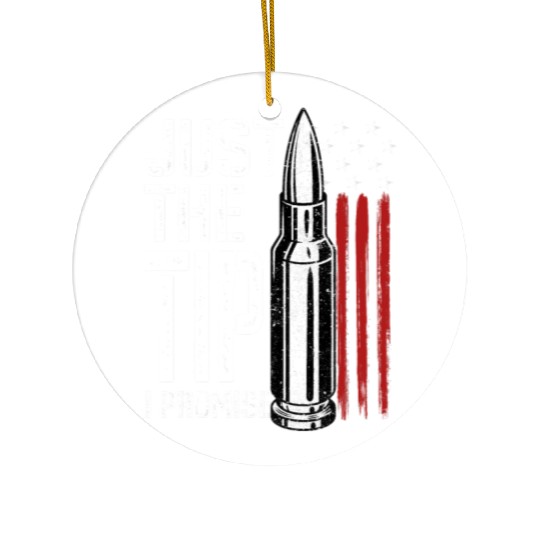 Just The Tip I Promise Bullet American Flag Ceramic Ornaments