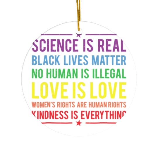 Kindness is EVERYTHING Science is Real Ceramic Ornaments