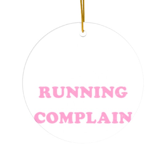 I Hate Running Complain All The Time Ceramic Ornaments
