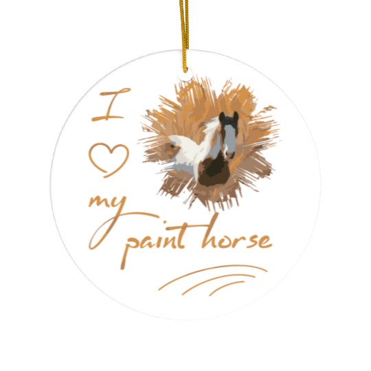 Paint Horse I Love My Paint Horse Ceramic Ornaments