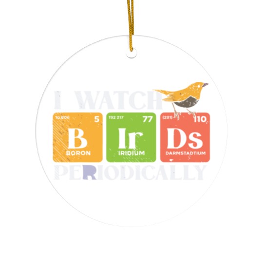 Bird Watching Birds Periodic Table Bird Watcher Ceramic Ornaments