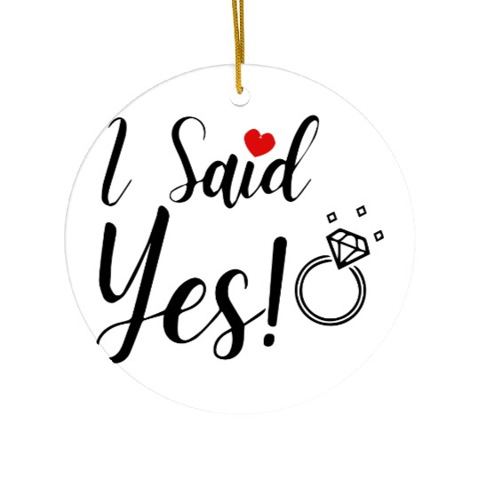 I Said Yes Engagement Ceramic Ornaments
